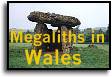Megaliths in Wales