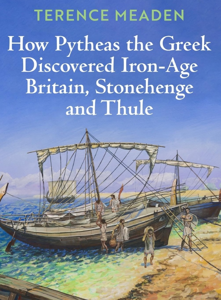 Terence Meaden: How Pytheas the Greek Discovered Iron-Age Britain and Stonehenge