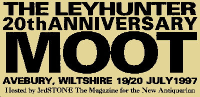 The Ley Hunter 20th Anniversary MOOT. Avebury, Wiltshire 19/20 July 1997
