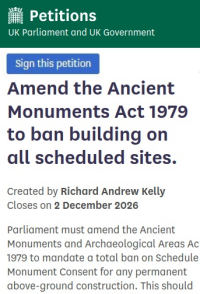 Please Sign the Petition: Amend the Ancient Monuments Act to ban all building on Scheduled Sites